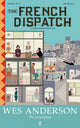 Book cover of: French Dispatch. By: Wes Anderson