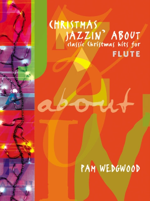 Book cover of: Christmas Jazzin' About Flute. By: Pam Wedgwood