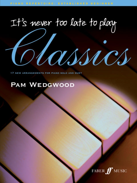 Book cover of: It's never too late to play classics. By: Pam Wedgwood