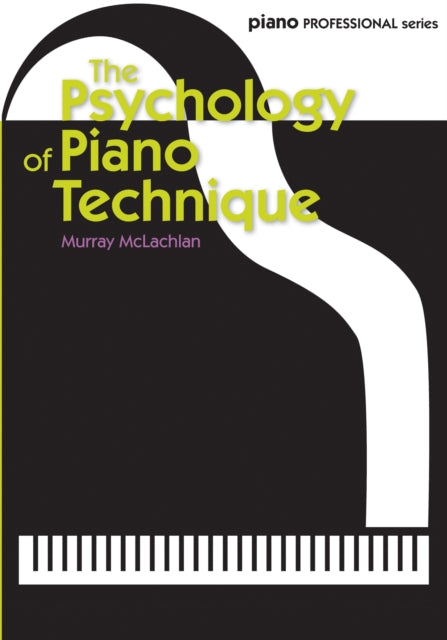 Book cover of: Psychology of Piano Technique. By: Murray McLachlan