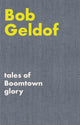Book cover of: Tales of Boomtown Glory. By: Bob Geldof