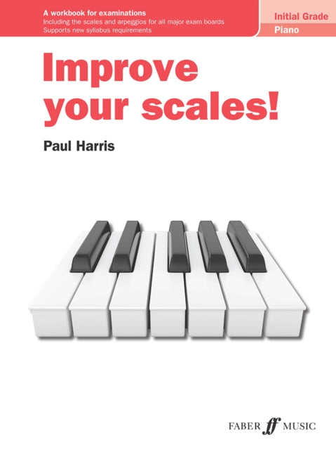 Book cover of: Improve your scales! Piano Initial Grade. By: Paul Harris
