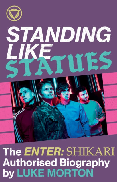 Book cover of: Standing Like Statues: The Enter Shikari Authorised Biography. By: Luke Morton