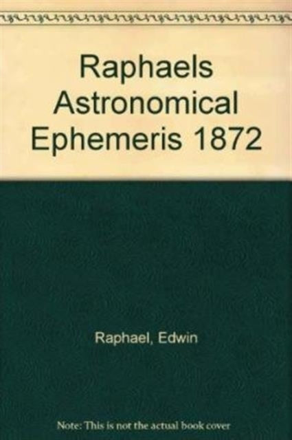Book cover of: Raphael's Astronomical Ephemeris. By: Edwin Raphael