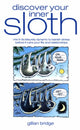 Book cover of: Discover Your Inner Sloth. By: Gillian Bridge