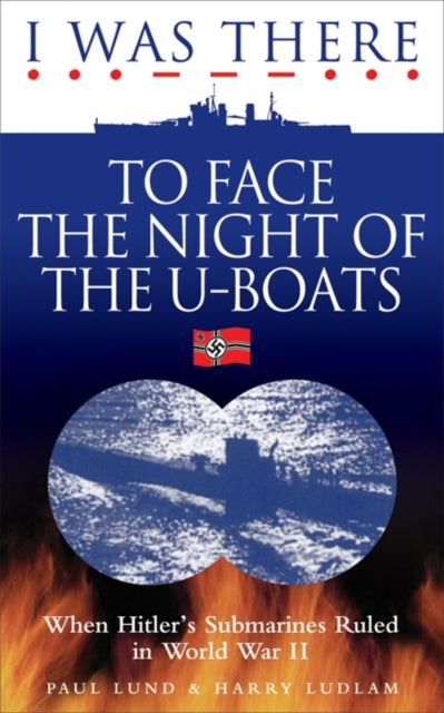 Book cover of: I Was There to Face the Night of the U-Boats