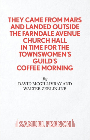 They Came from Mars and Landed Outside the Farndale Avenue Church Hall in Time for the Townswomen's Guild's Coffee Morning