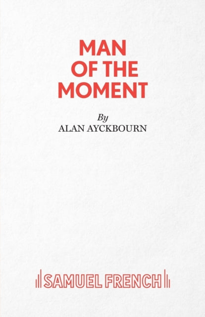 Book cover of: Man of the Moment. By: Alan Ayckbourn