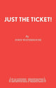 Book cover of: Just the Ticket!. By: John Waterhouse