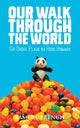 Book cover of: Our Walk Through the World. By: Ross Howard