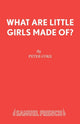 Book cover of: What are Little Girls Made of?. By: Peter Coke