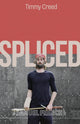 Book cover of: Spliced. By: TIMMY CREED