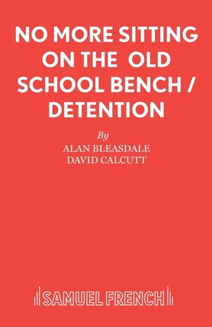 Book cover of: No More Sitting On The Old School Bench / Detention. By: ALAN BLEASDALE