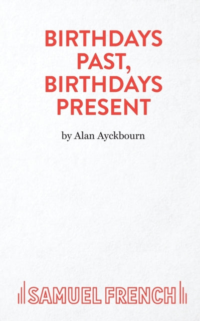 Book cover of: Birthdays Past, Birthdays Present. By: ALAN AYCKBOURN