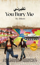 Book cover of: You Bury Me. By: AHLAM