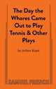 Book cover of: Day the Whores Came Out to Play Tennis. By: Arthur Kopit