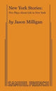 Book cover of: New York Stories: Five Plays about Life in New York. By: Jason Milligan