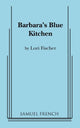 Book cover of: Barbara's Blue Kitchen. By: Lori Fischer