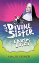 Book cover of: Divine Sister. By: Charles Busch