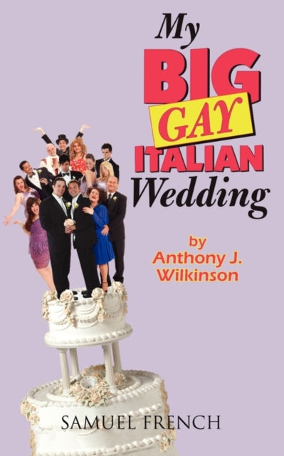 Book cover of: My Big Gay Italian Wedding. By: Anthony J. Wilkinson