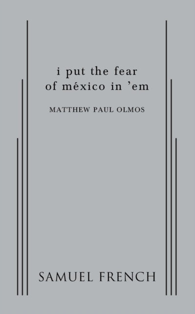 Book cover of: I Put the Fear of Mexico in 'em. By: Matthew Paul Olmos