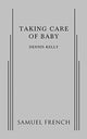 Book cover of: Taking Care of Baby. By: Dennis Kelly