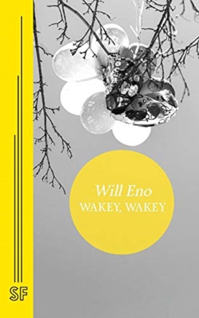 Book cover of: Wakey, Wakey. By: Will Eno