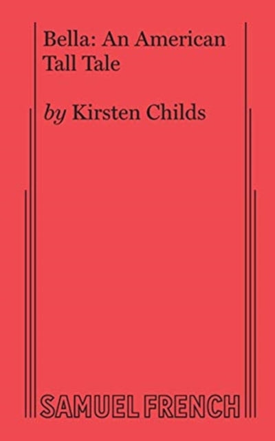 Book cover of: Bella: An American Tall Tale. By: Kirsten Childs