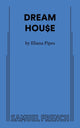 Book cover of: DREAM HOU$E. By: Eliana Pipes