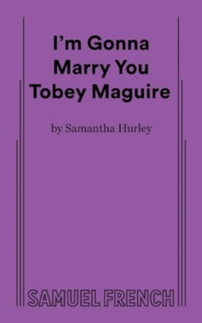 Book cover of: I'm Gonna Marry You Tobey Maguire. By: Samantha Hurley