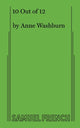 Book cover of: 10 Out of 12. By: Anne Washburn