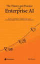 Theory and Practice of Enterprise AI, Recipes and Reference Implementations for Marketing, Supply Chain, and Production Operations 9780578328621 Ilya Katsov