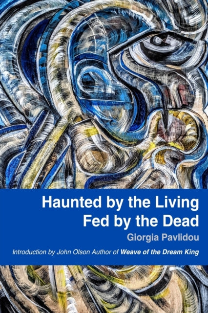 Book cover of: Haunted by the Living, Fed by the Dead. By: Giorgia Pavlidou