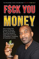 Book cover of: Fuck You Money. By: Ray Bolden