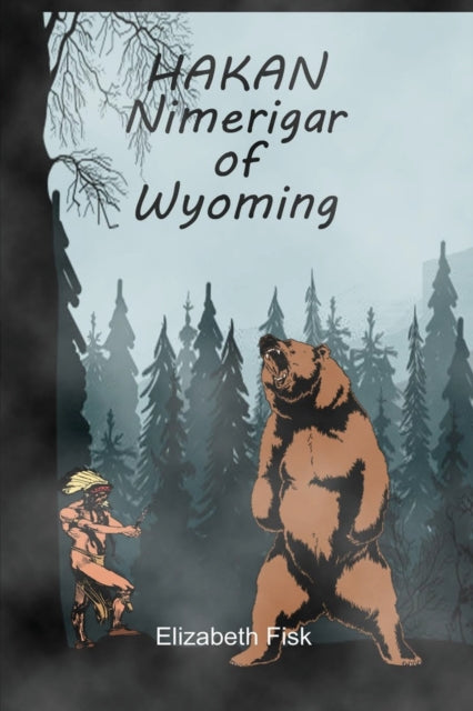 Book cover of: Hakan, Nimerigar of Wyoming. By: Elizabeth Fisk