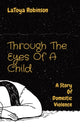 Book cover of: Through The Eyes Of A Child. By: Latoya V Robinson