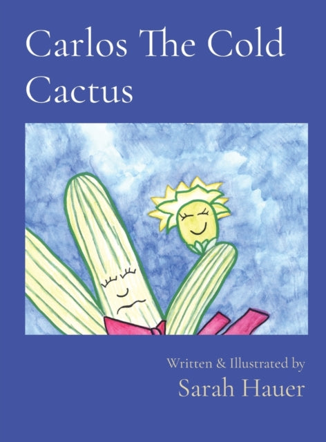 Book cover of: Carlos The Cold Cactus. By: Sarah Hauer