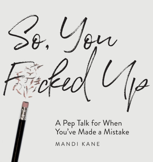 Book cover of: So, You F*cked Up