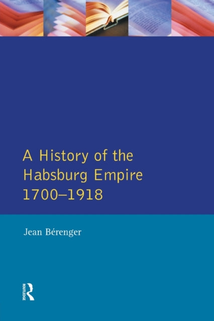 Book cover of: Habsburg Empire 1700-1918. By: Jean Berenger