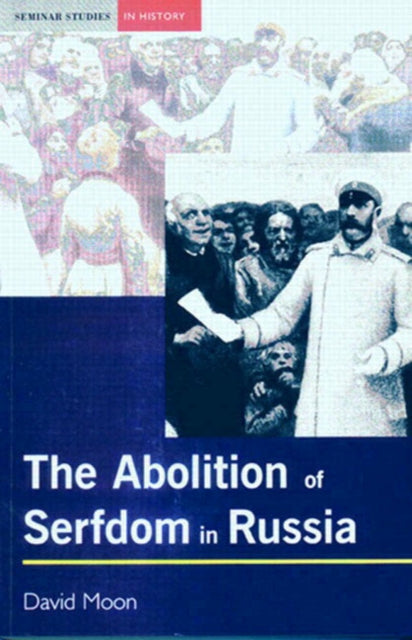 Book cover of: Abolition of Serfdom in Russia. By: David Moon