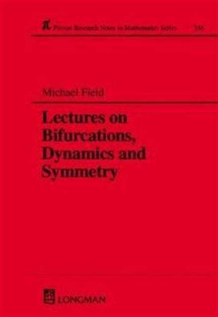 Book cover of: Lectures on Bifurcations, Dynamics and Symmetry. By: Michael Field