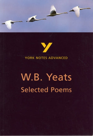Selected Poems of W B Yeats (York Notes Advanced) English Literature Study Guide