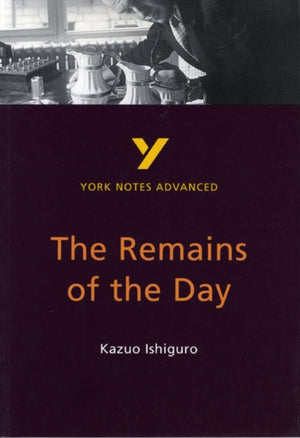 The Remains of the Day (York Notes Advanced) English Literature Study Guide - for 2026, 2027 exams