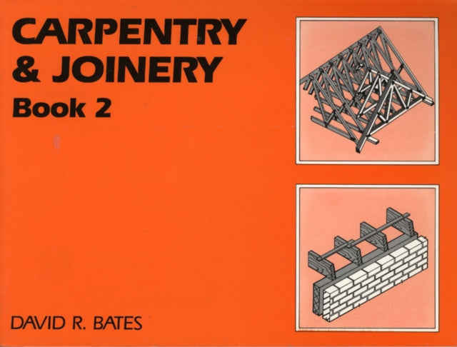 Book cover of: Carpentry and Joinery Book 2. By: David R. Bates