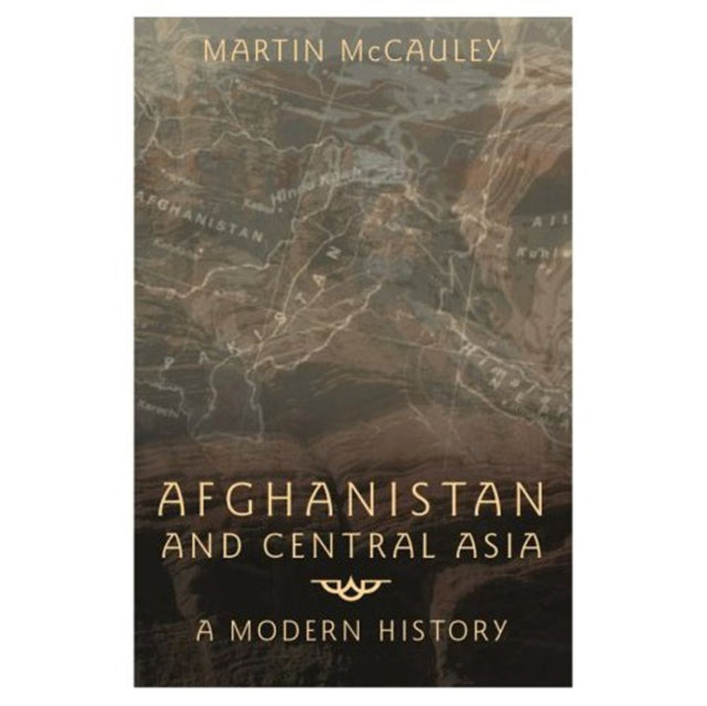 Book cover of: Afghanistan and Central Asia. By: Martin McCauley