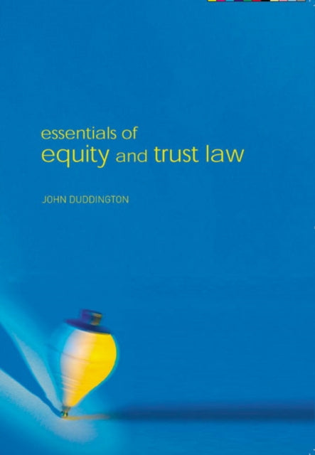 Book cover of: Essentials of Equity and Trusts Law. By: John Duddington