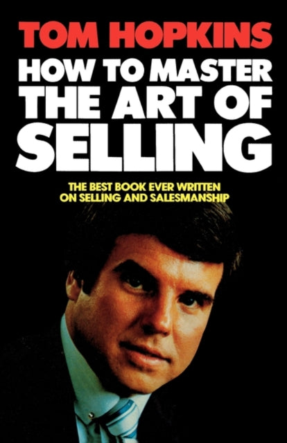Book cover of: How to Master the Art of Selling. By: Tom Hopkins