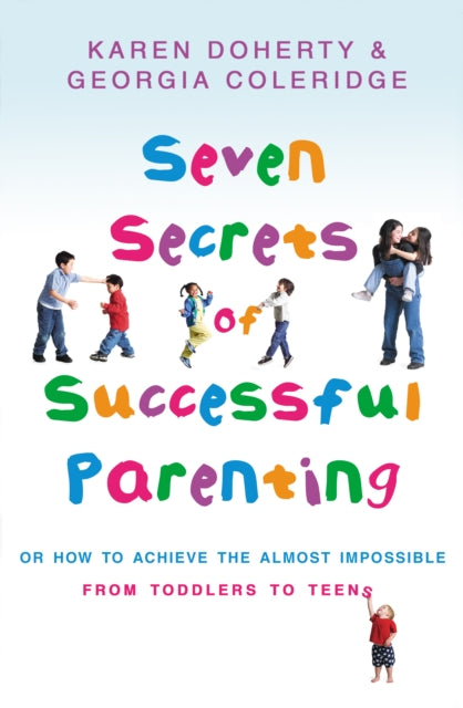 Book cover of: Seven Secrets Of Successful Parenting. By: Georgia Coleridge