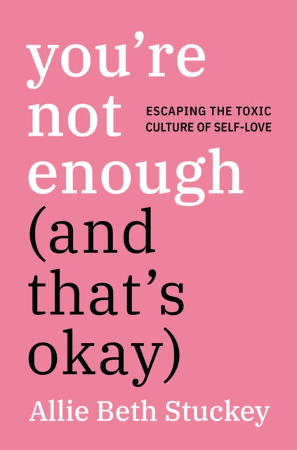 Book cover of: You're Not Enough (And That's Okay). By: Allie Beth Stuckey