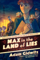 Book cover of: Max in the Land of Lies. By: Adam Gidwitz